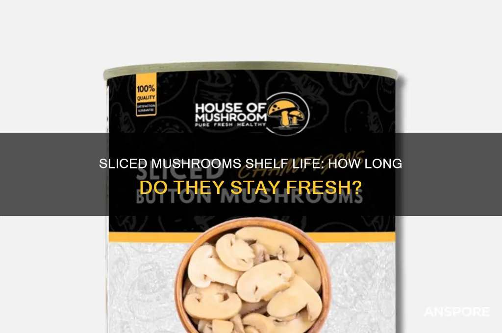 how long does sliced mushrooms last