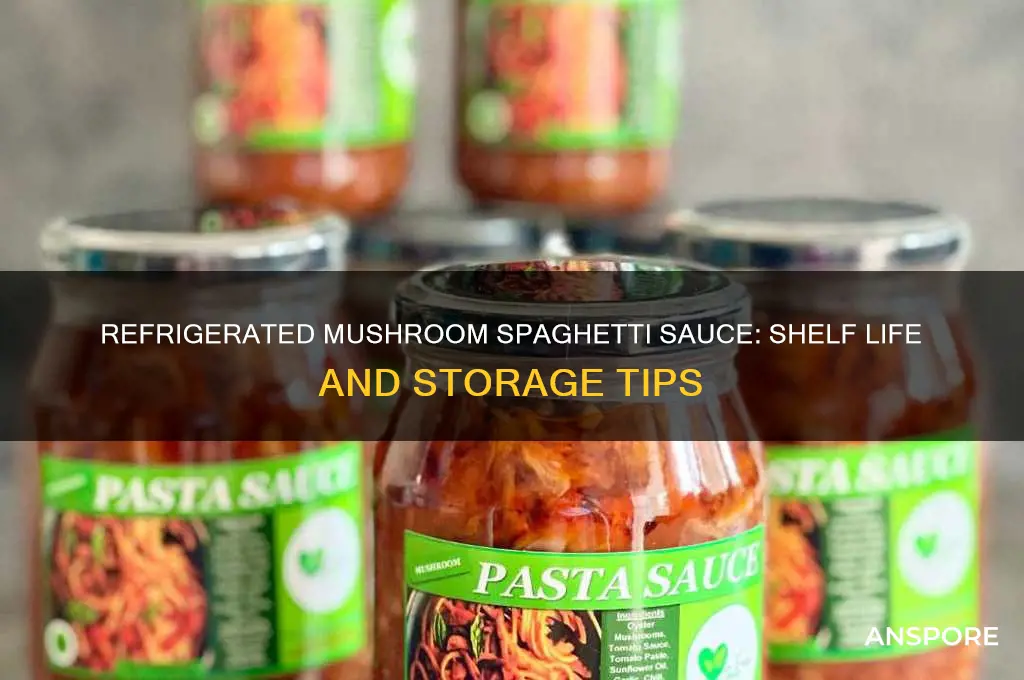 how long is mushroom spaghetti sauce good for if refrigerated