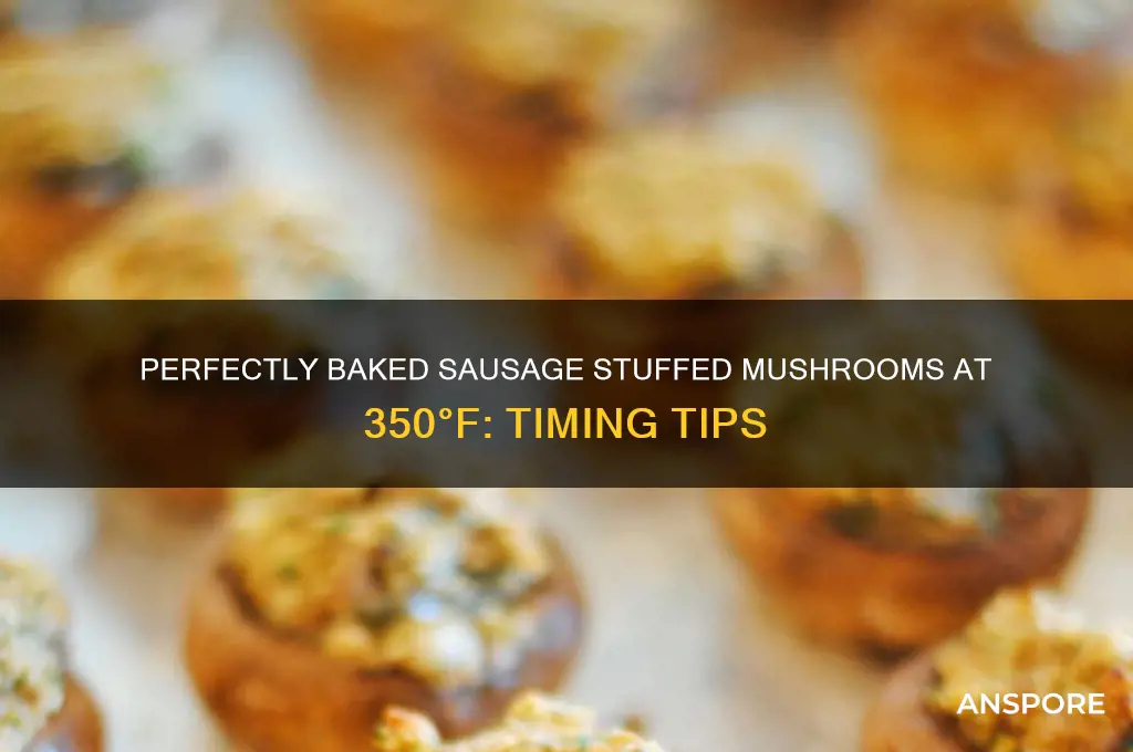 how long to bake sausage stuffed mushrooms at 350