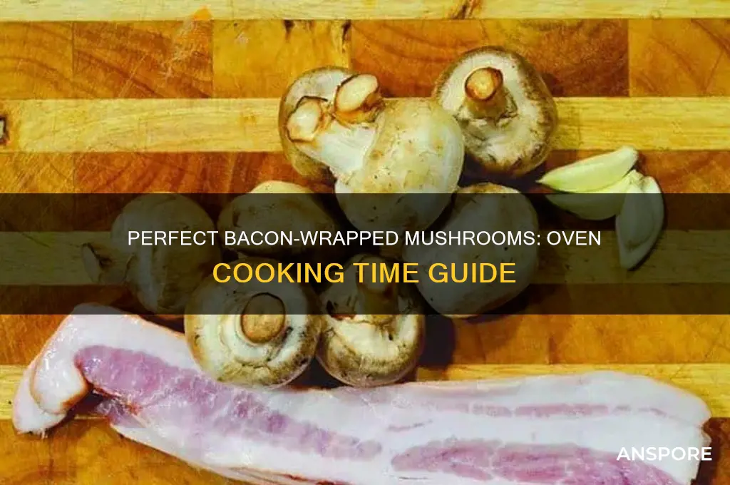 how long to cook bacon wrapped mushrooms in oven