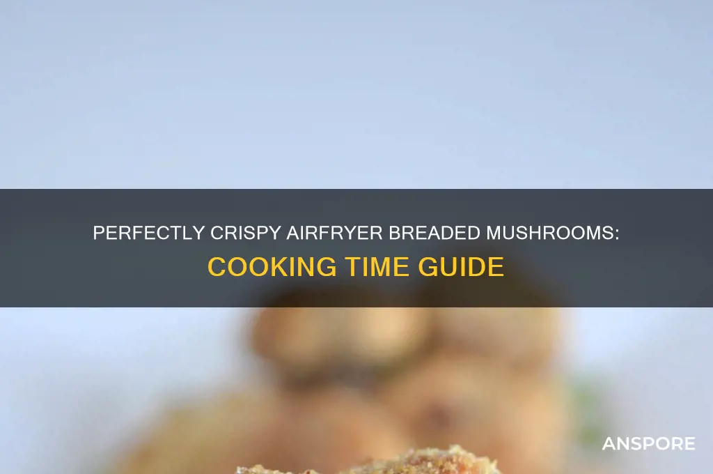 how long to cook breaded mushrooms in airfryer