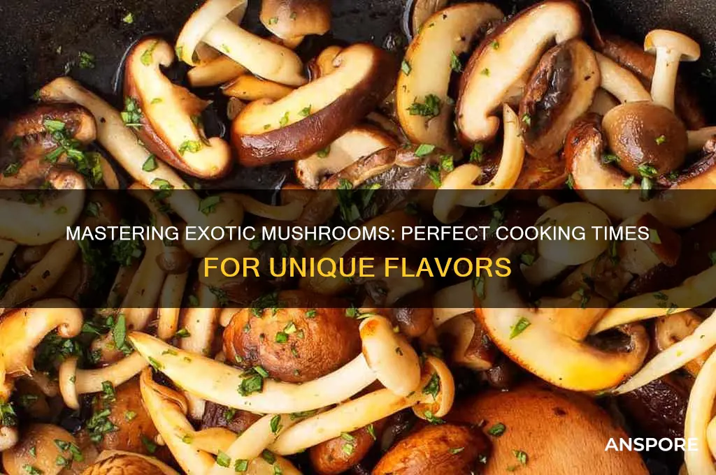 how long to cook exotic mushrooms