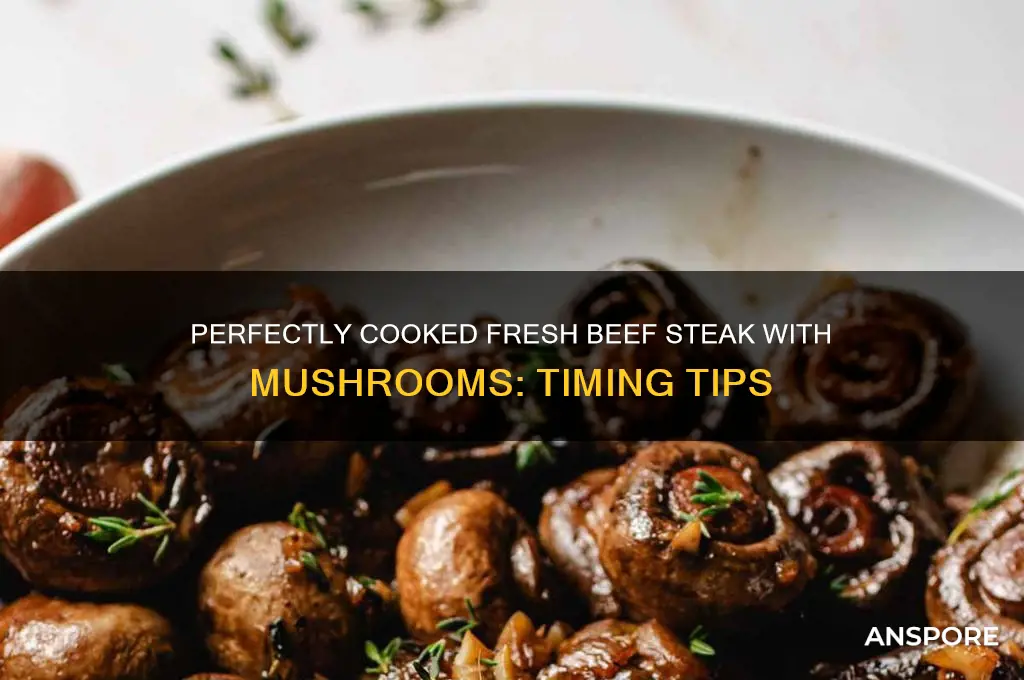 how long to cook fresh beaf steak mushrooms