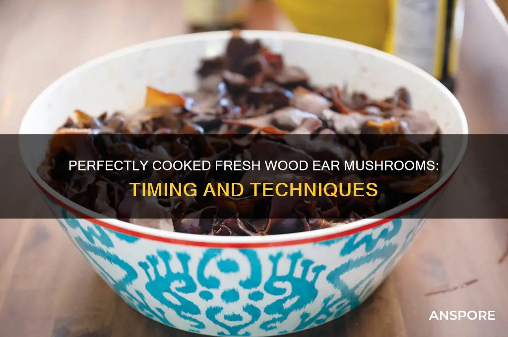 how long to cook fresh wood ear mushrooms