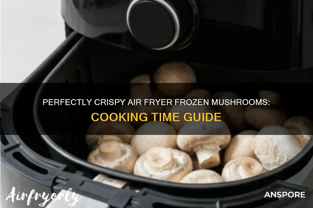 how long to cook frozen mushrooms in airfryer