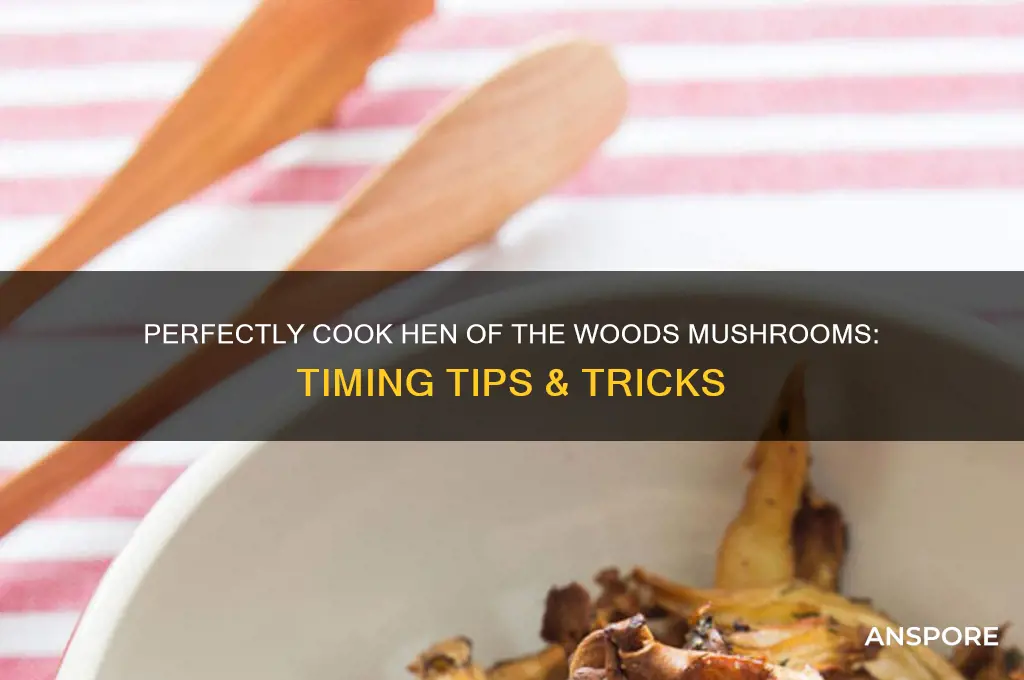 how long to cook hen of the woods mushrooms