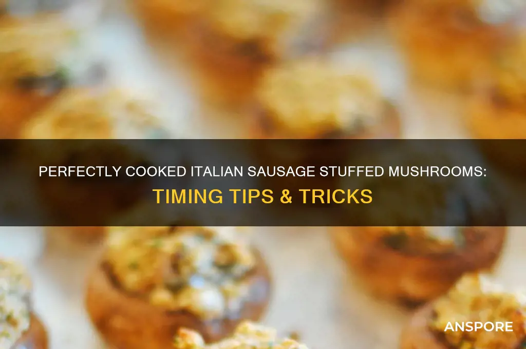how long to cook italian sausage stuffed mushrooms