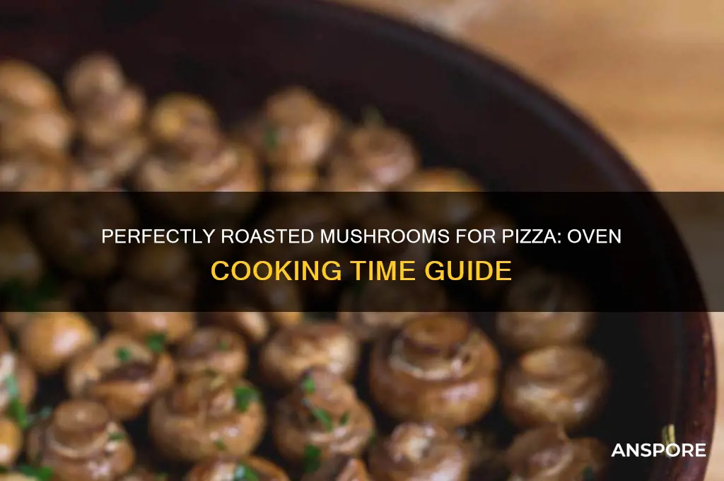 how long to cook mushrooms in oven on pizza