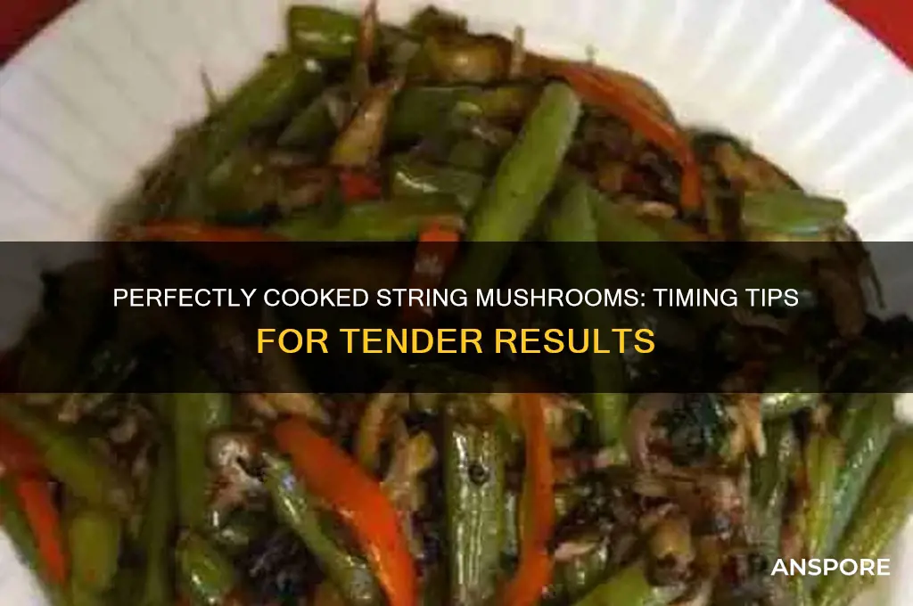 how long to cook string mushrooms
