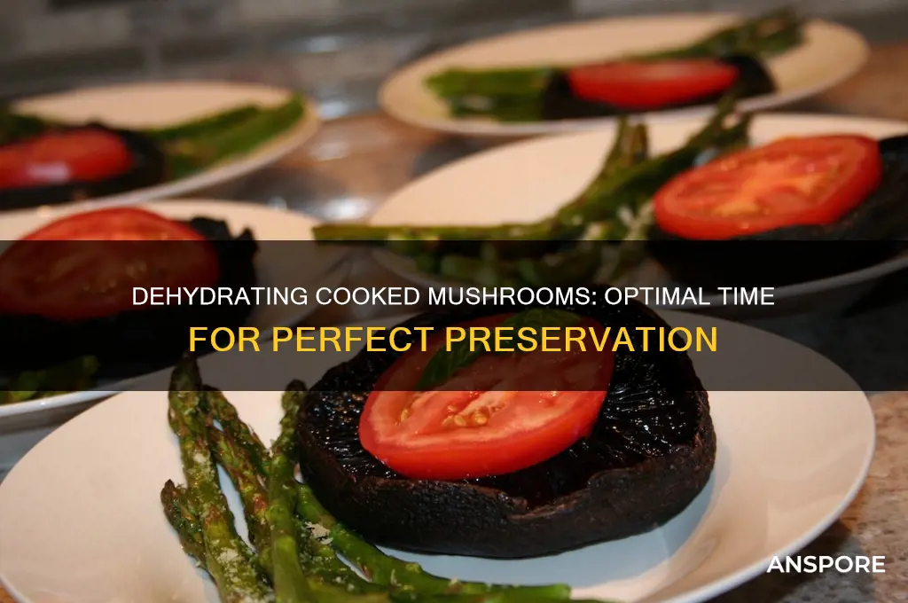 how long to dehydrate cooked mushrooms