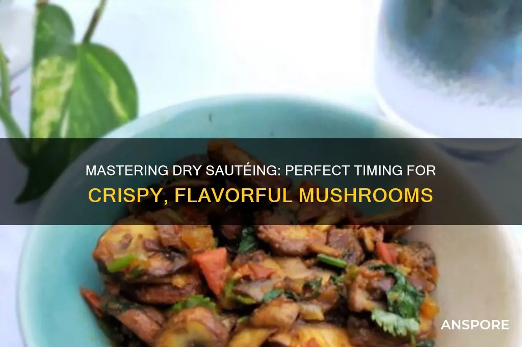 how long to dry sauté mushrooms