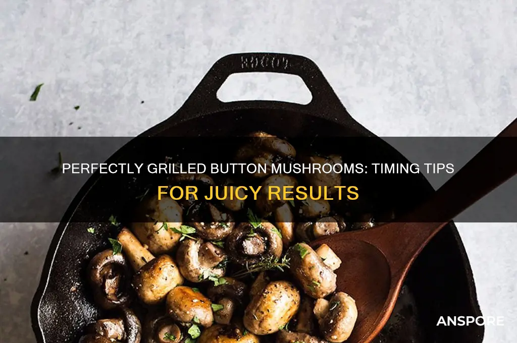 how long to grill button mushrooms