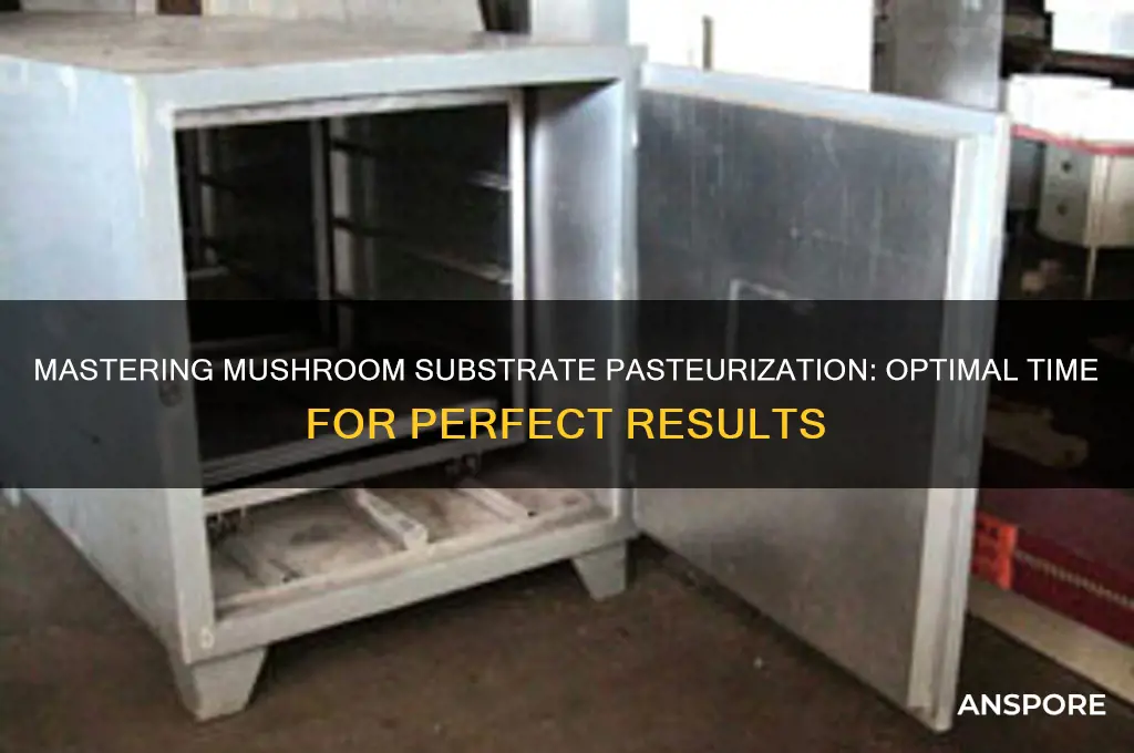 how long to pasteurize mushroom substrate
