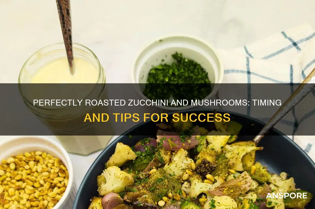 how long to roast zucchini and mushrooms