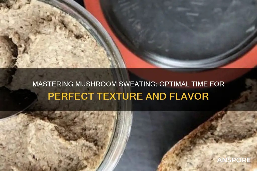 how long to sweat mushrooms