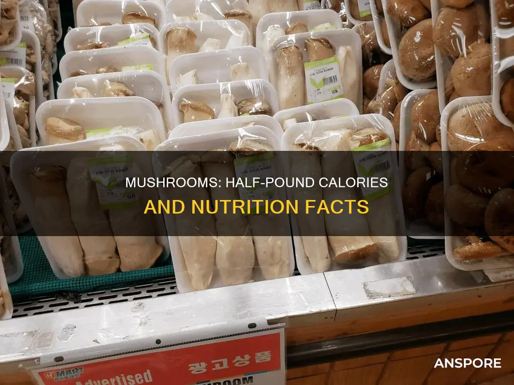 how many calories are in a half pound of mushrooms