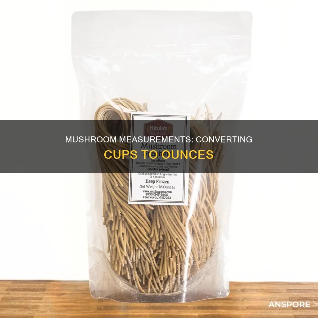 how many cups is 16 ounces of mushrooms