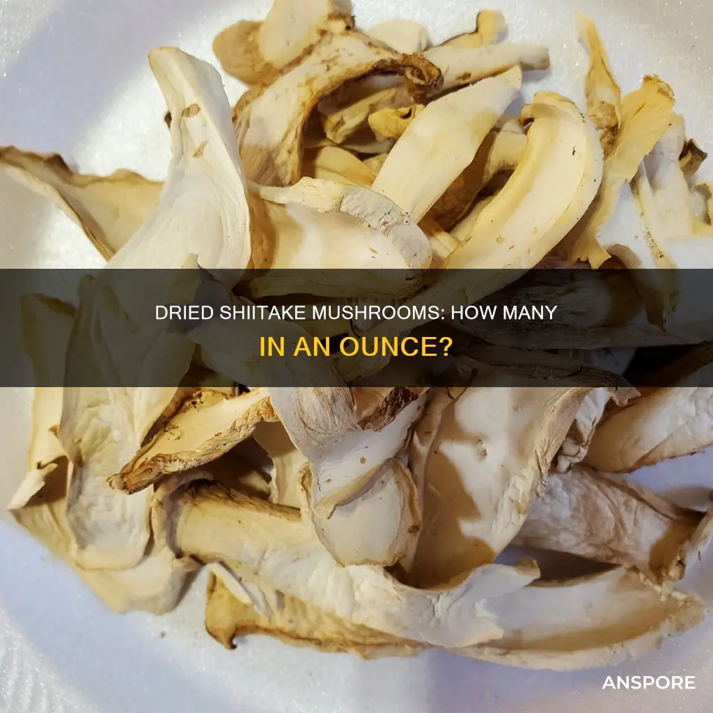 how many dried shiitake mushrooms are in an ounce