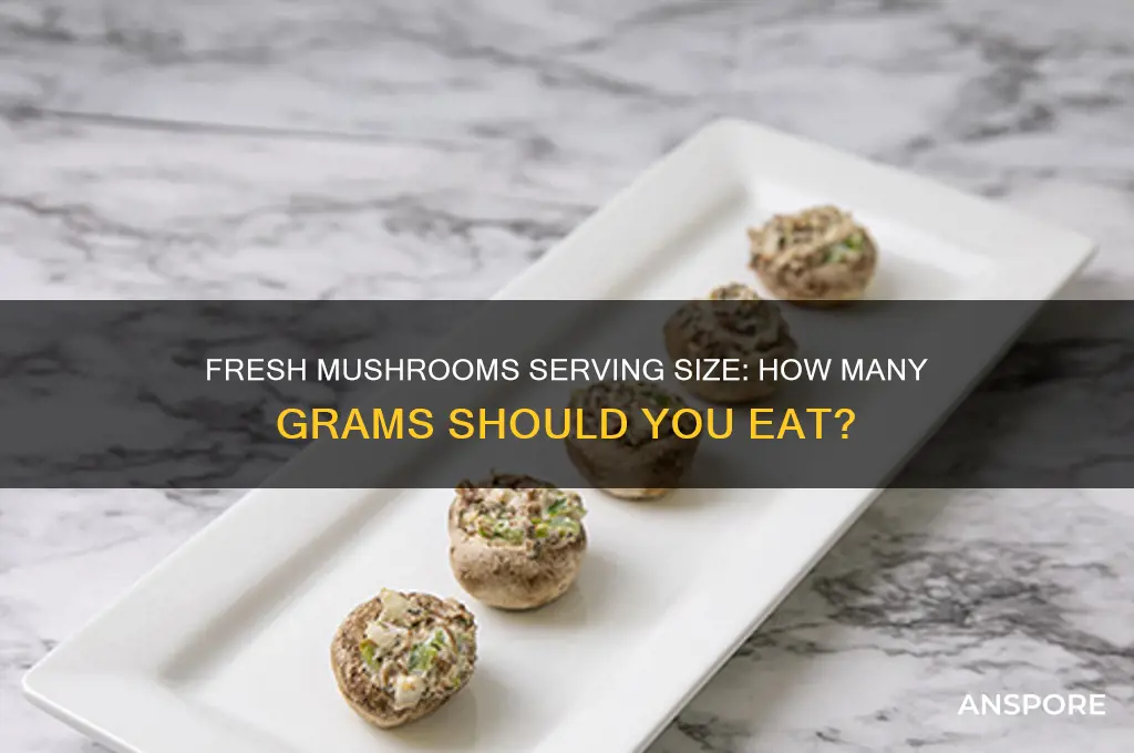 how many grams of fresh mushrooms to eat