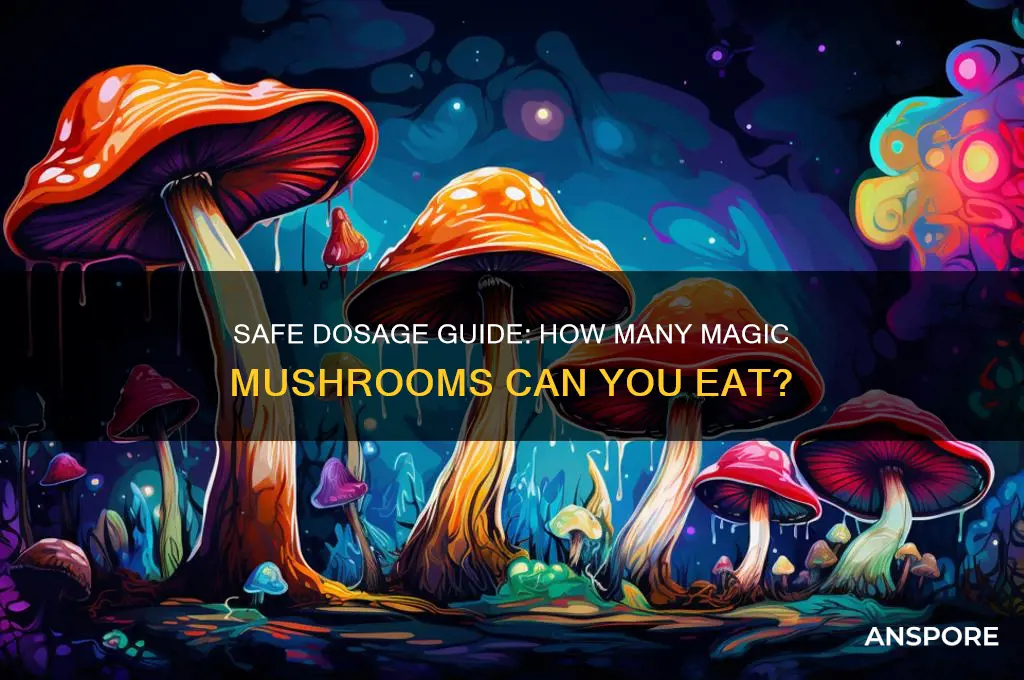 how many magic mushrooms can you eat