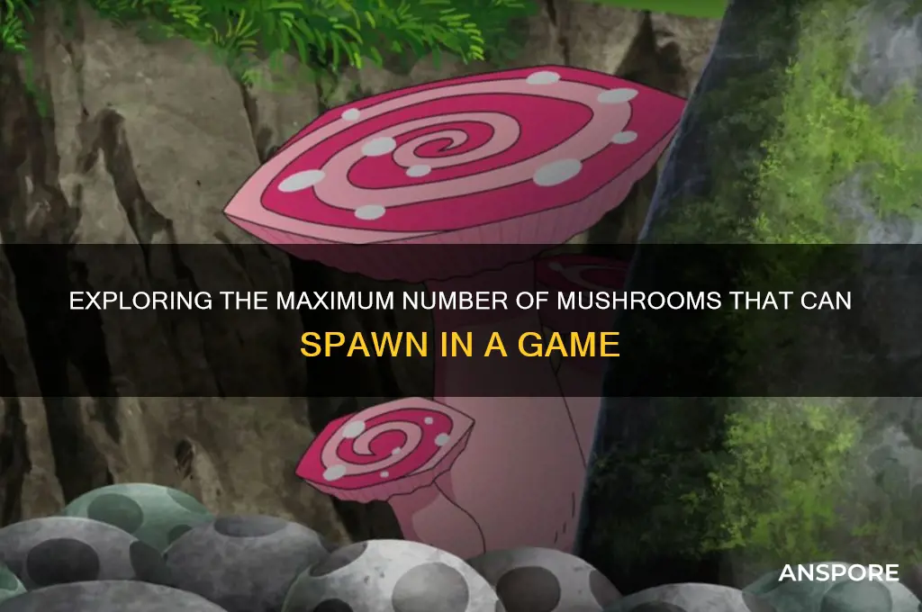how many max mushrooms can spawn