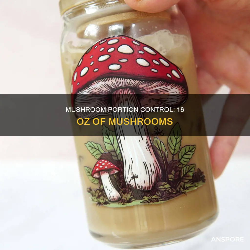 how many mushrooms are in 16 0z
