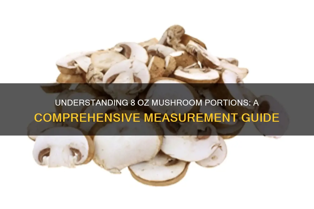 how many mushrooms is 8 oz