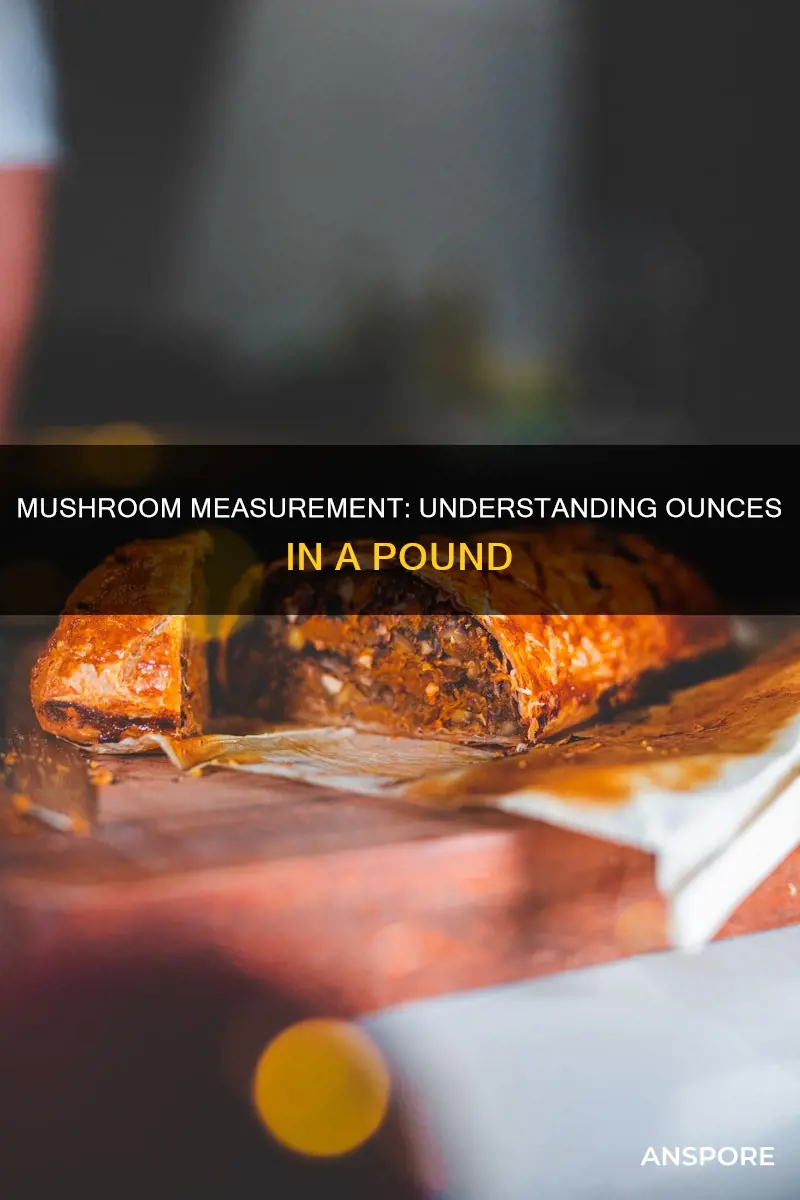how many ounceis a pound of mushrooms