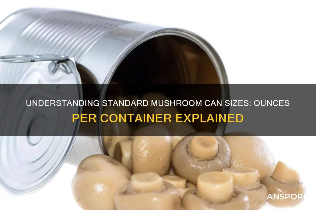 how many ounces are in a can of mushrooms