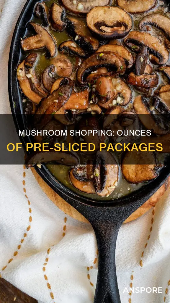 how many ounces are sliced mushrooms in the grocery store