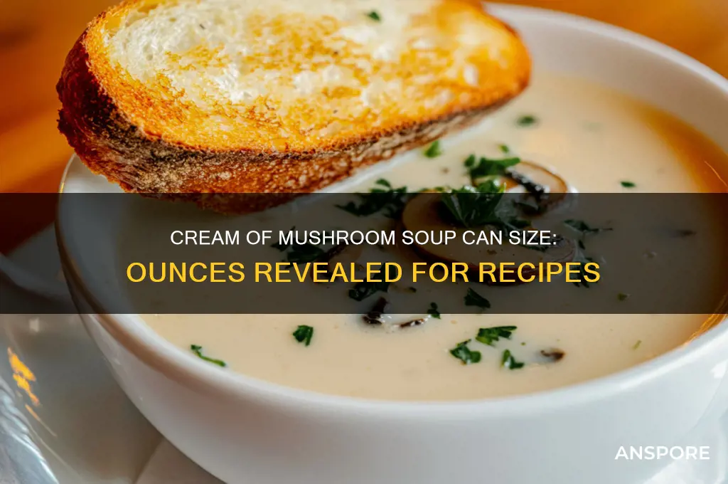 how many ounces in a cream of mushroom soup can