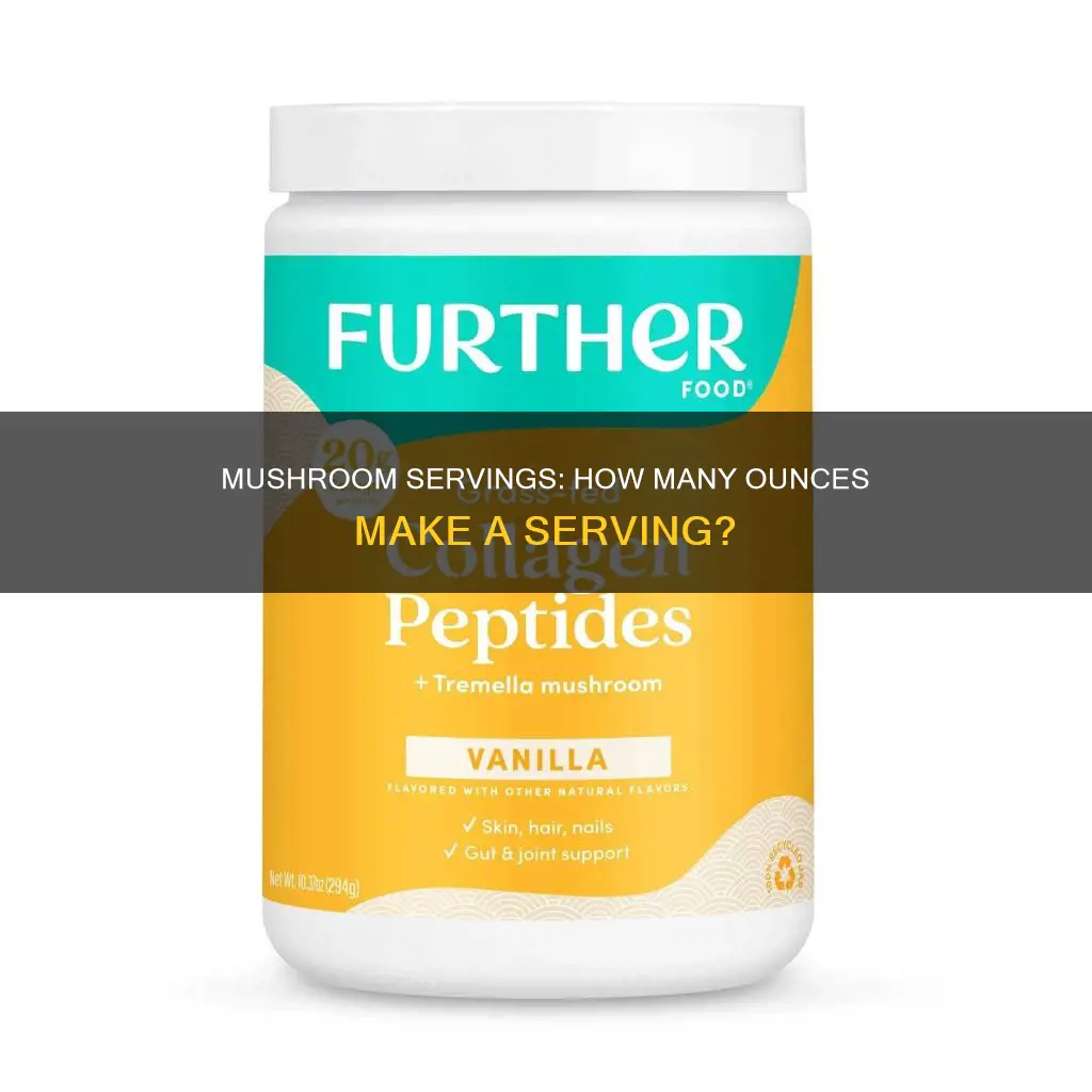 how many ounces of mushrooms in a serving