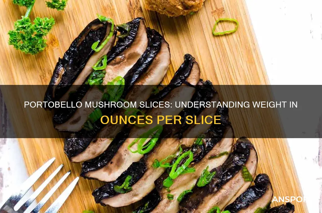 how many oz in a slices portobello mushroom