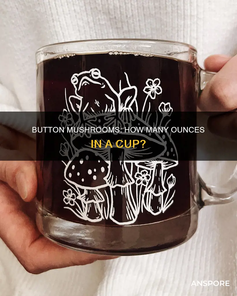 how many oz of button mushrooms in a cup