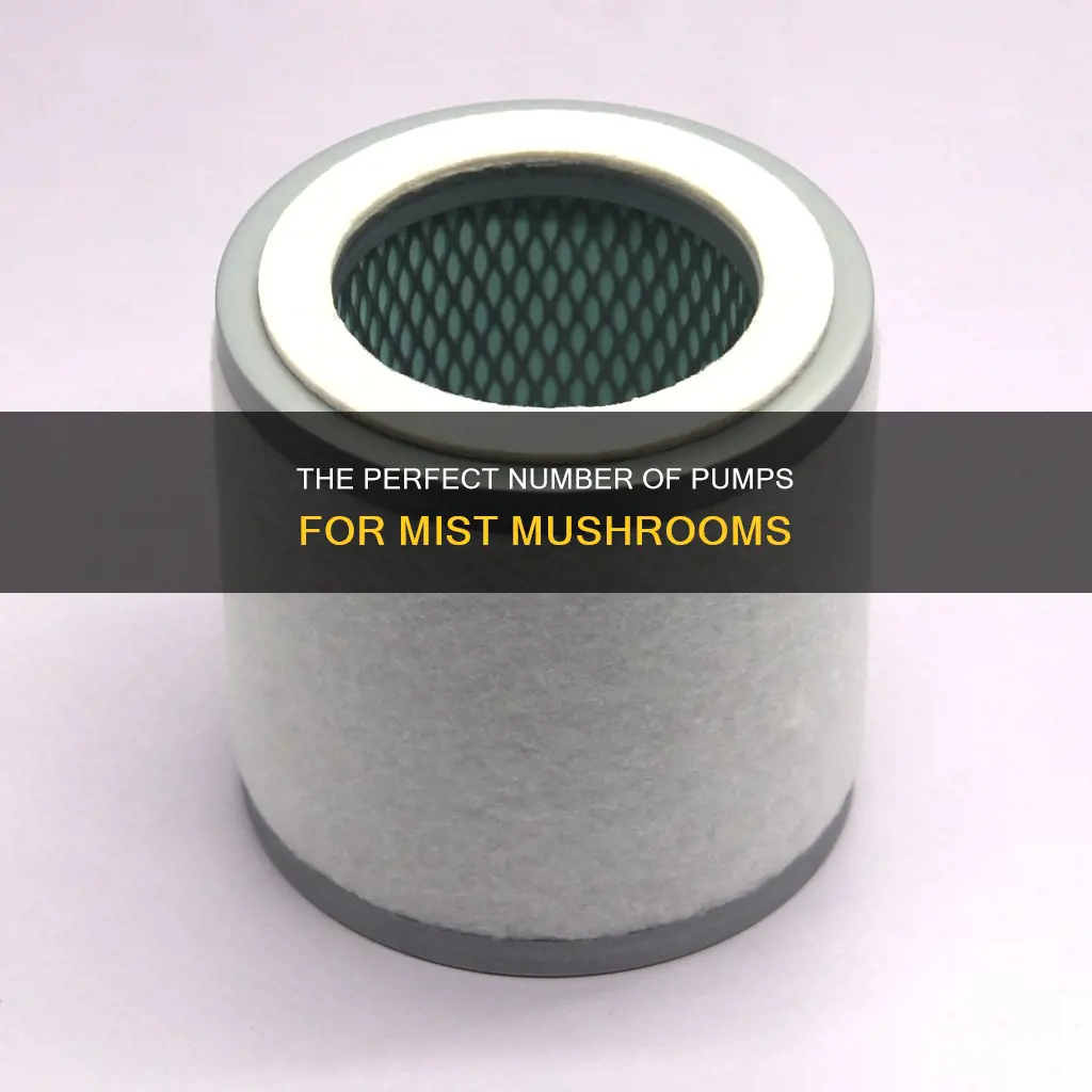 how many pumps of mist mushrooms