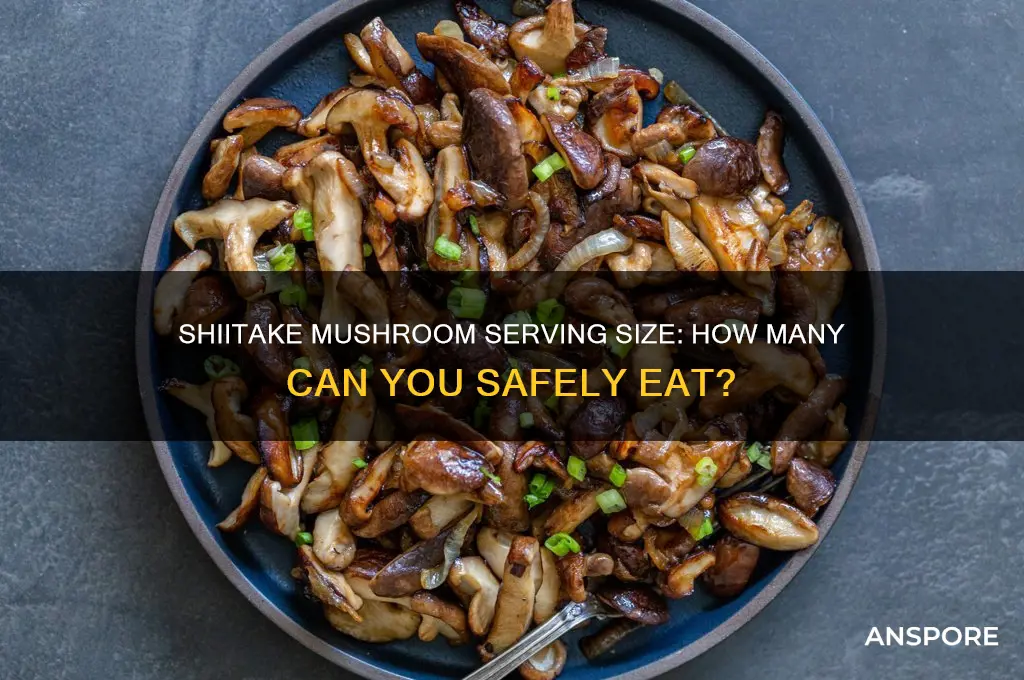 how many shiitake mushrooms can you eat