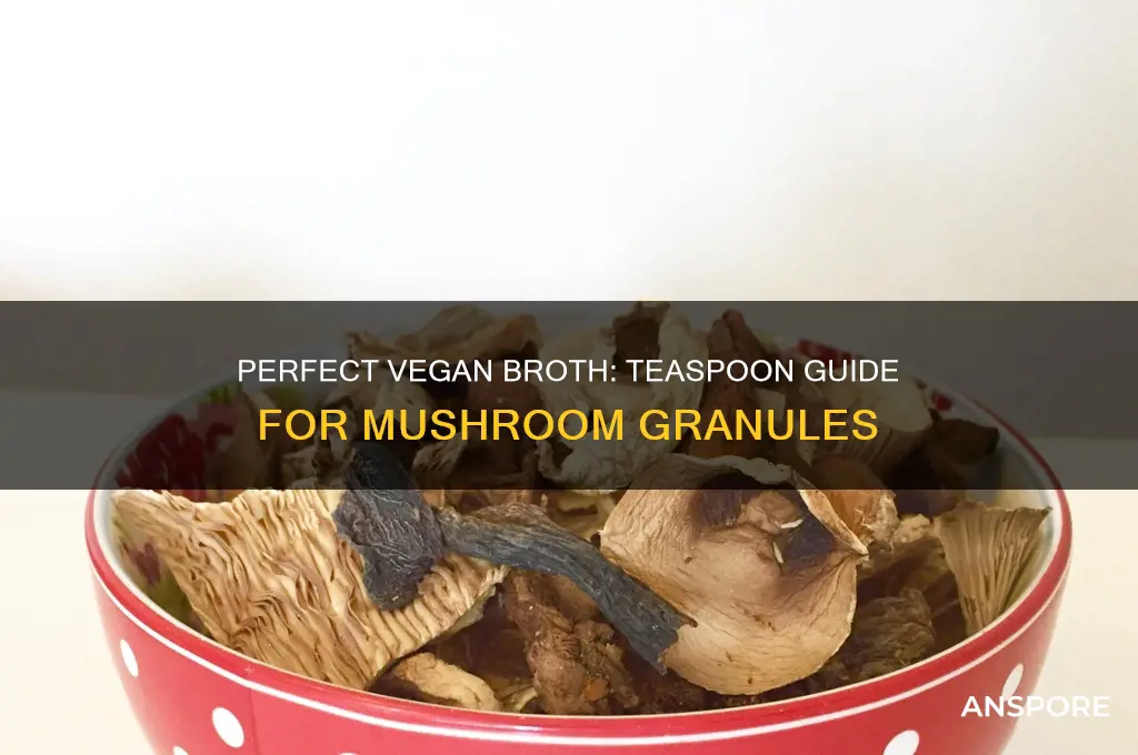 how many teaspoon of mushroom granules to make vegan broth