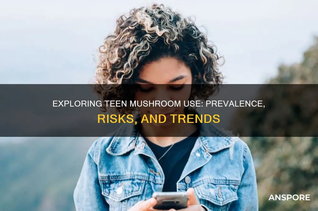 how many teens use mushrooms