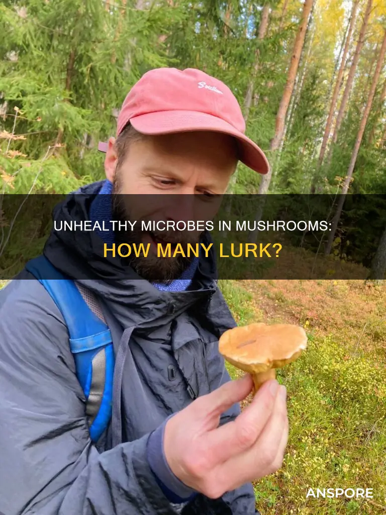 how many unhealthy microbes in a mushroom