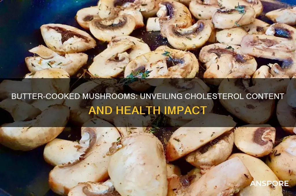 how much cholesterol does mushrooms have when cooked in butter