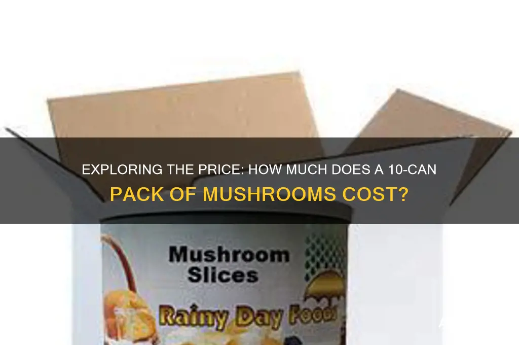 how much does a 10 can of mushrooms cost