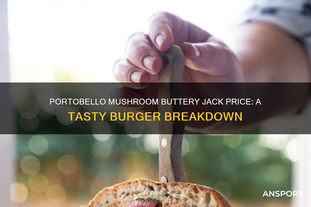 how much is a portobello mushroom buttery jack
