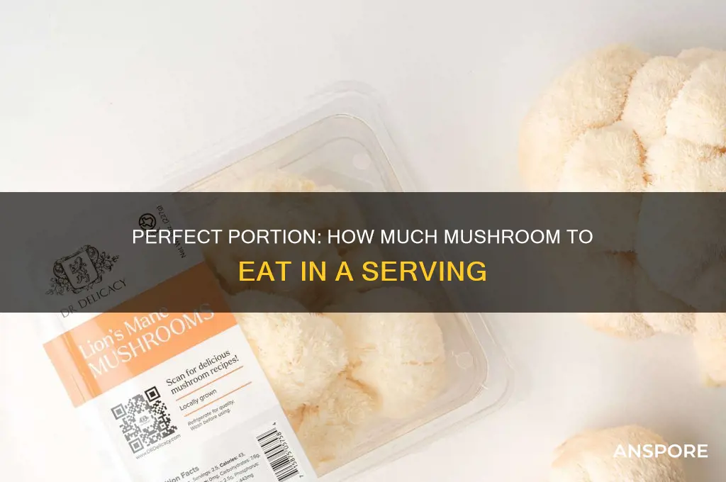 how much mushroom should i eat in a serving