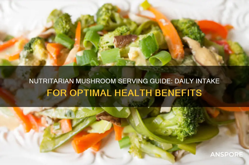 how much mushrooms should you eat a day nutritarian
