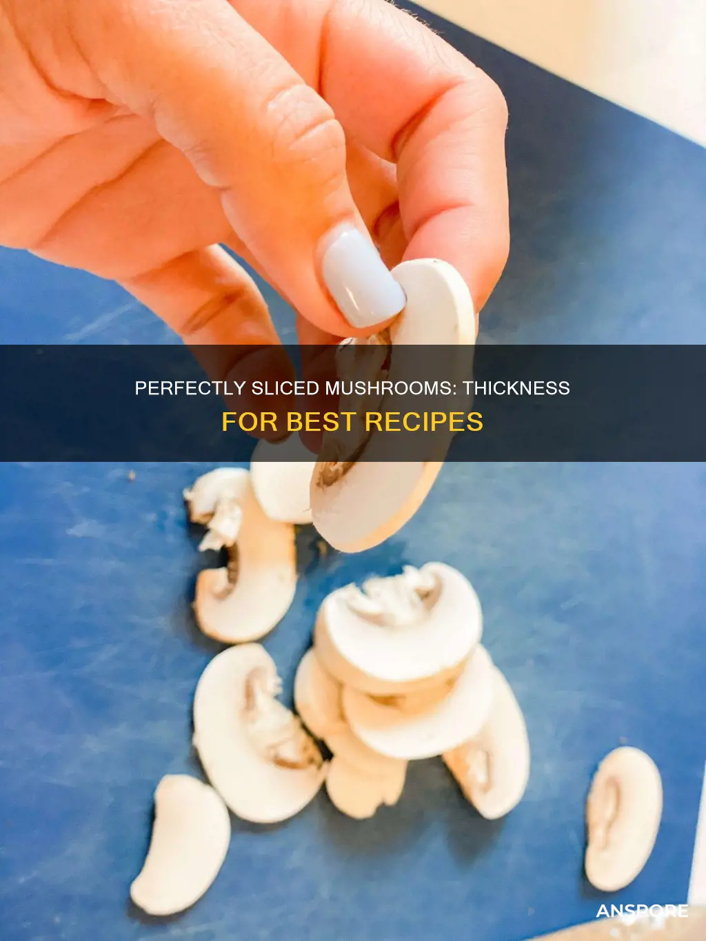 how thick should sliced mushrooms be