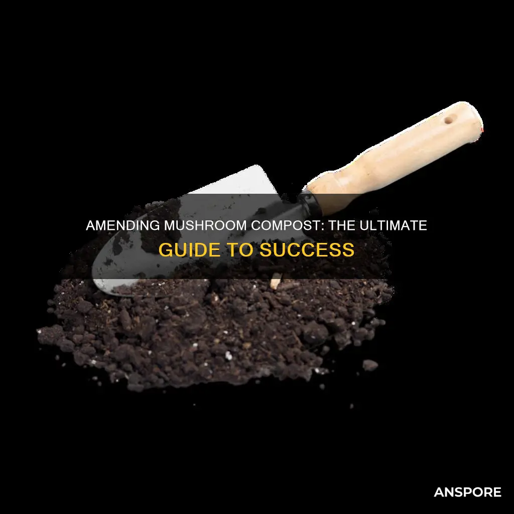 how to amend mushroom compost