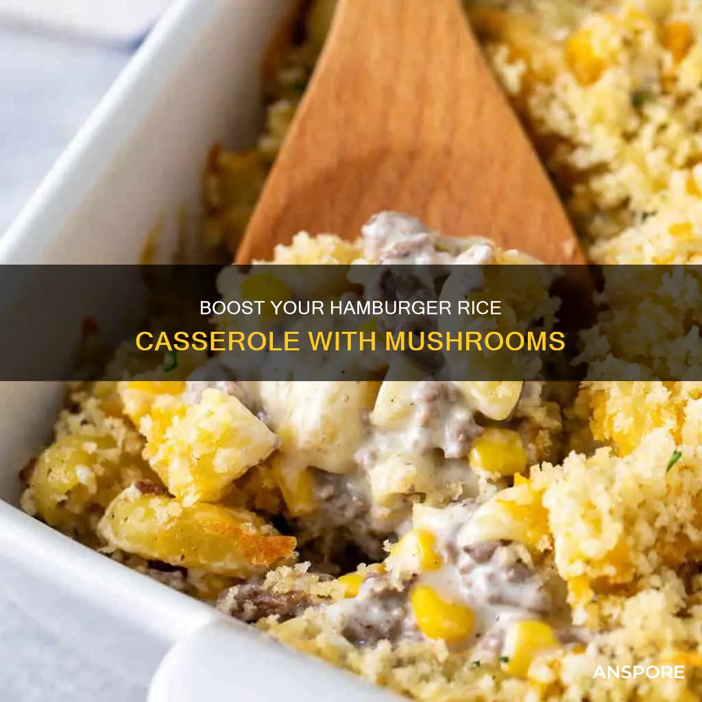 how to amp up hamburger rice mushroom casserole