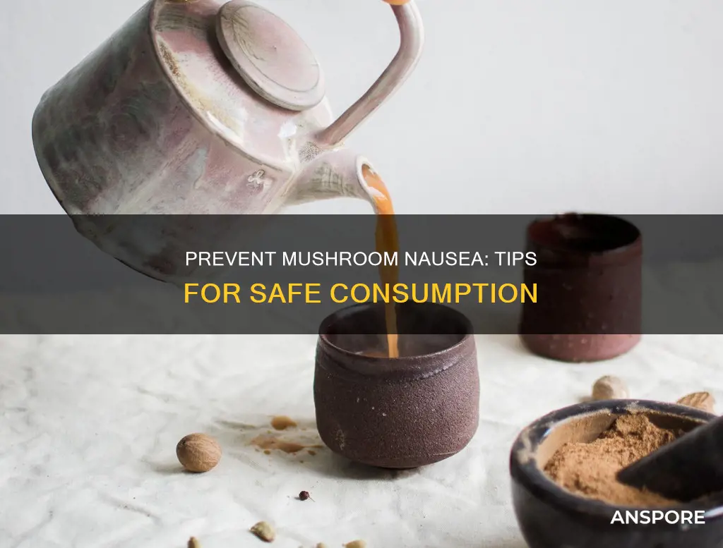 how to avoid nausea from mushrooms