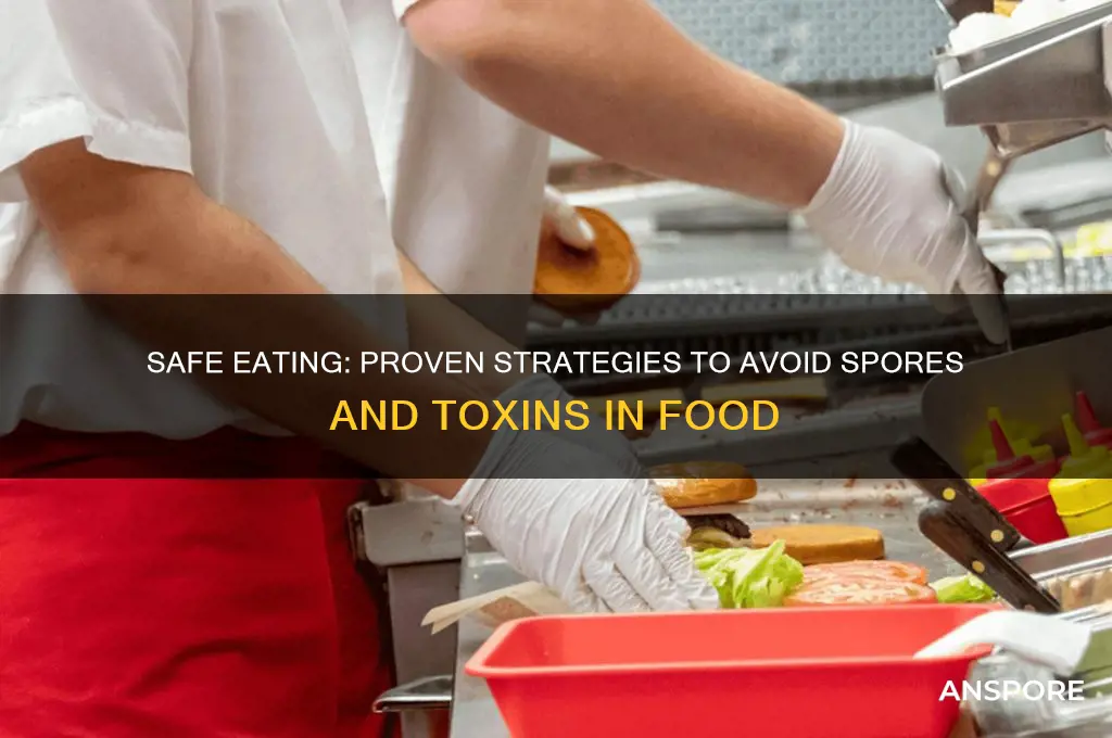 how to avoid spores and toxins in food