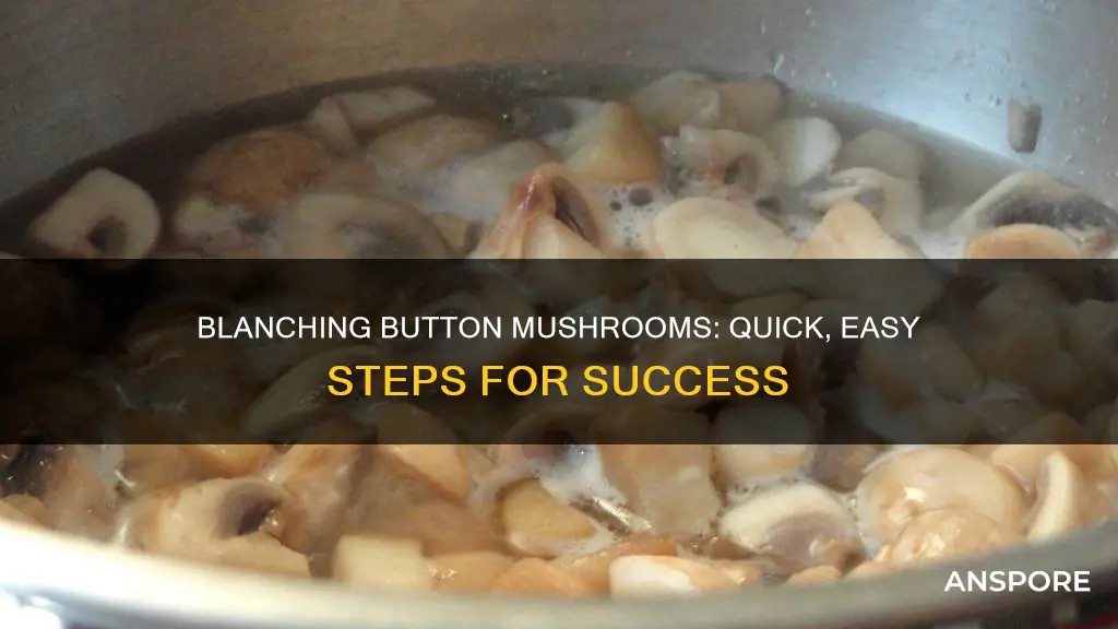 how to blanch button mushrooms